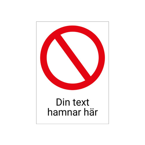 -Förbud- Skylt med egen text och symbol